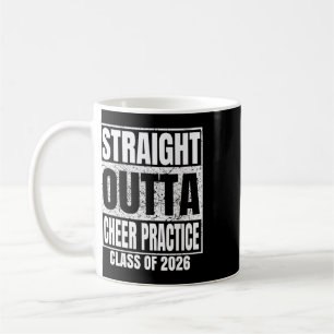 Straight Outta Cheer Practice Graduate Cl 2026 Gra Coffee Mug