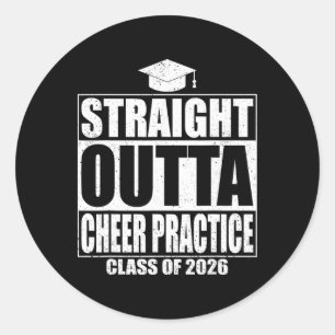 Straight Outta Cheer Practice Graduation Cl 2026 G Classic Round Sticker