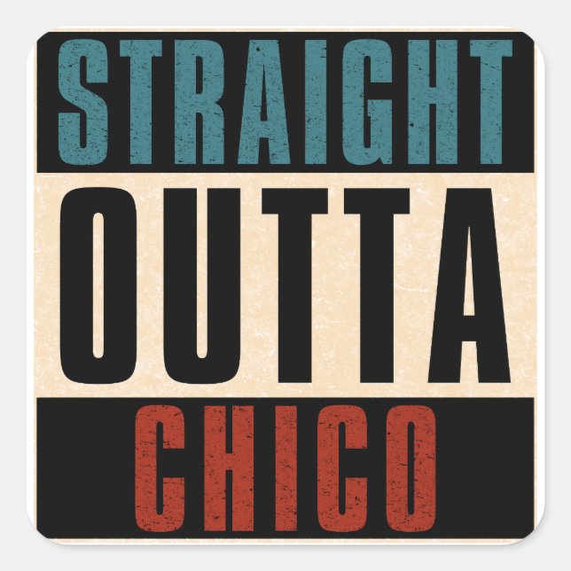 Straight Outta Chico California CA Square Sticker (Front)
