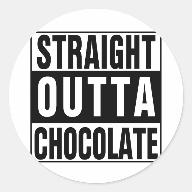 Straight Outta Chocolate Classic Round Sticker (Front)