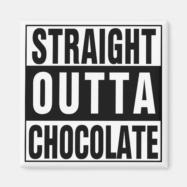 Straight Outta Chocolate Magnet (Front)
