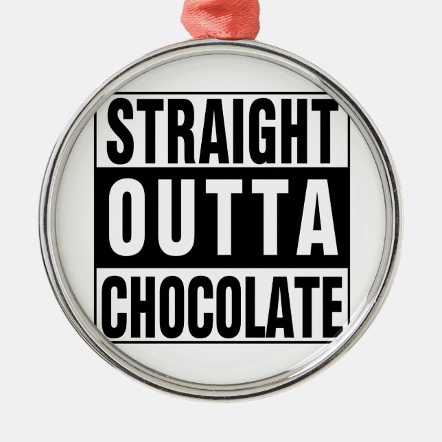 Straight Outta Chocolate Metal Ornament (Front)