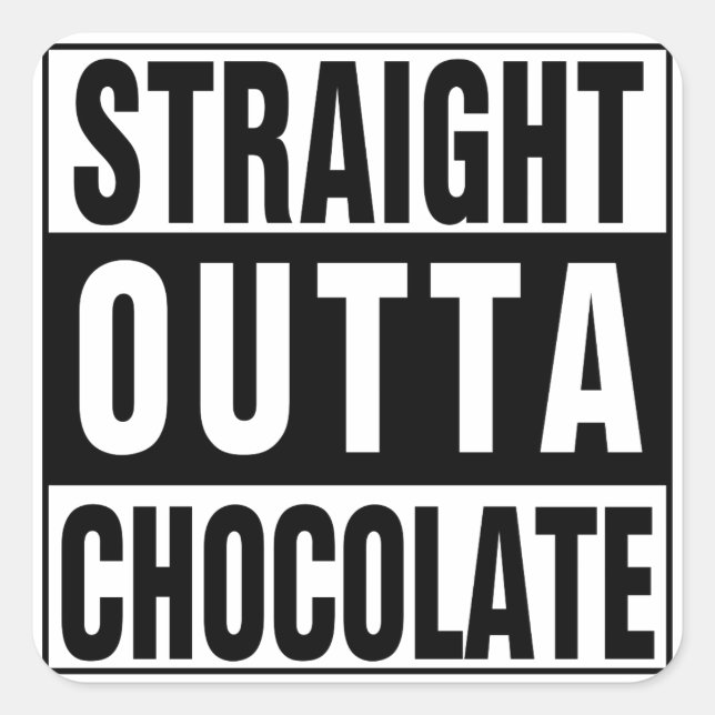 Straight Outta Chocolate Square Sticker (Front)