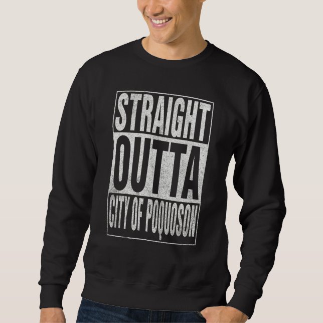 STRAIGHT OUTTA CITY OF POQUOSON Cool Home Quote Sweatshirt (Front)