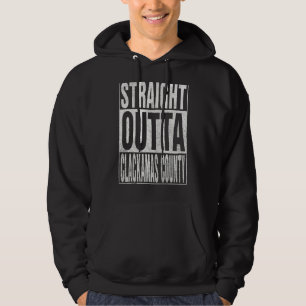 STRAIGHT OUTTA CLACKAMAS COUNTY Cool Home Quote Hoodie