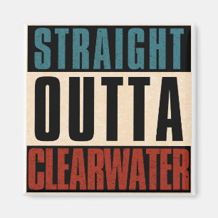 Straight Outta Clearwater Florida FL Magnet