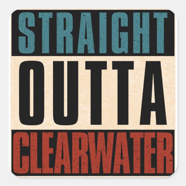 Straight Outta Clearwater Florida FL Square Sticker (Front)