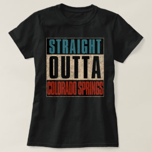 Straight Outta Colorado Springs Colorado CO T-Shirt