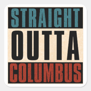 Straight Outta Columbus Ohio OH USA Square Sticker