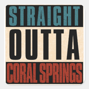 Straight Outta Coral Springs Florida FL Square Sticker