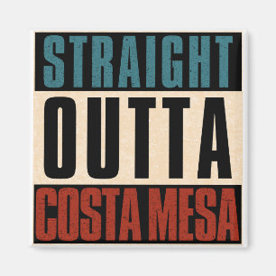 Straight Outta Costa Mesa California CA Magnet
