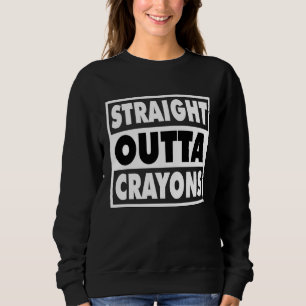Straight Outta Crayons For Boys Girls School Grade Sweatshirt