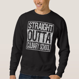 Straight Outta Culinary School Graduate Senior Gra Sweatshirt