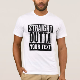 STRAIGHT OUTTA CUSTOM funny Add-text T-shirts