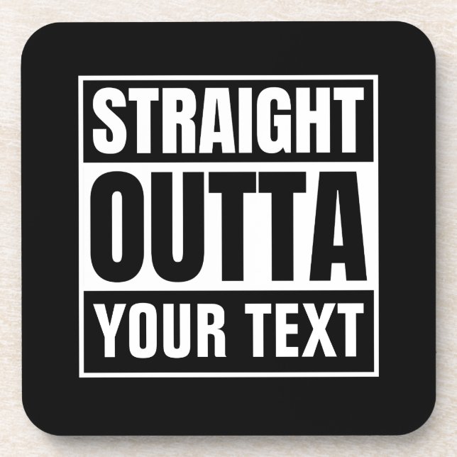 STRAIGHT OUTTA Custom Text Personalise Novelty Coaster (Front)