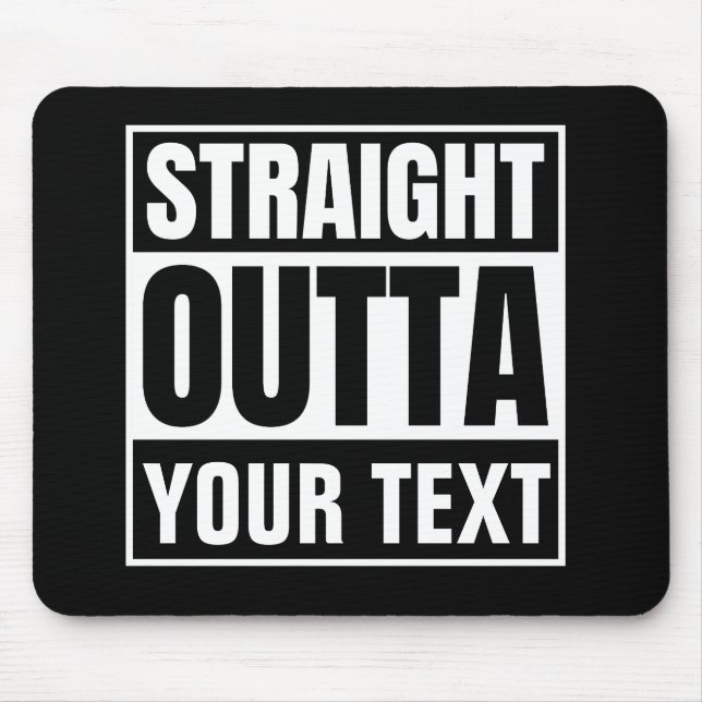 STRAIGHT OUTTA Custom Text Personalise Novelty Mouse Pad (Front)