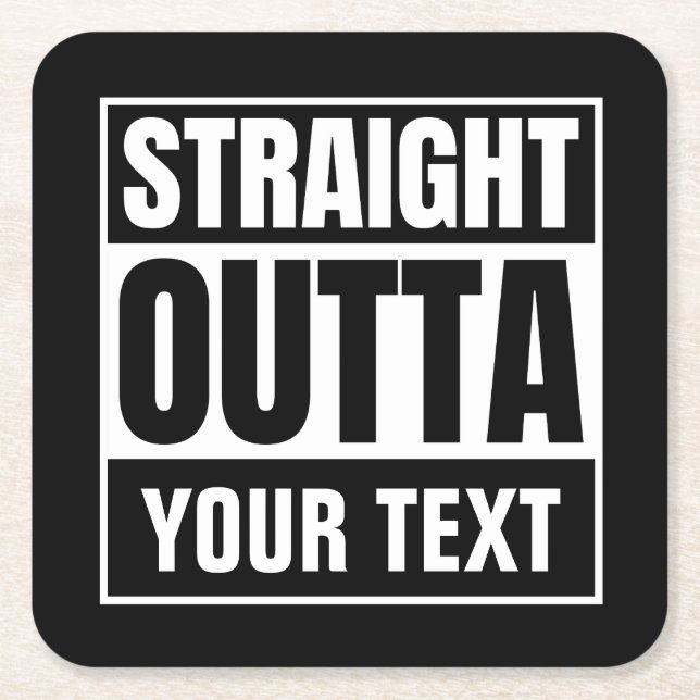 STRAIGHT OUTTA Custom Text Personalise Novelty Square Paper Coaster (Front)
