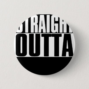 STRAIGHT OUTTA CUSTOM YOUR TEXT HERE TEE 6 CM ROUND BADGE