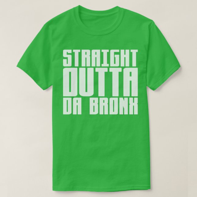 Straight Outta Da Bronx T-Shirt (Design Front)
