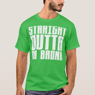 Straight Outta Da Bronx T-Shirt