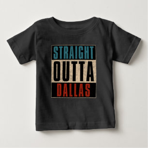 Straight Outta Dallas Texas TX USA Baby T-Shirt