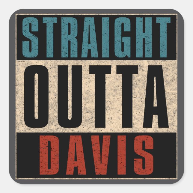 Straight Outta Davis California CA Square Sticker (Front)