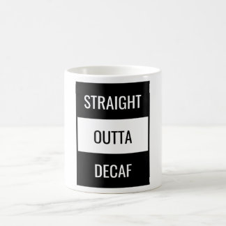 Straight Outta Decaf Coffee Mug