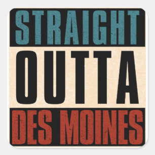 Straight Outta Des Moines Iowa IA Square Sticker