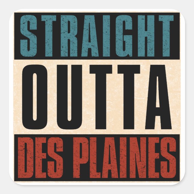 Straight Outta Des Plaines Illinois IL Square Sticker (Front)