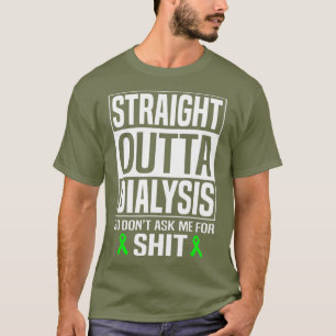 Straight Outta Dialysis Don Ask Me Kidney T-Shirt
