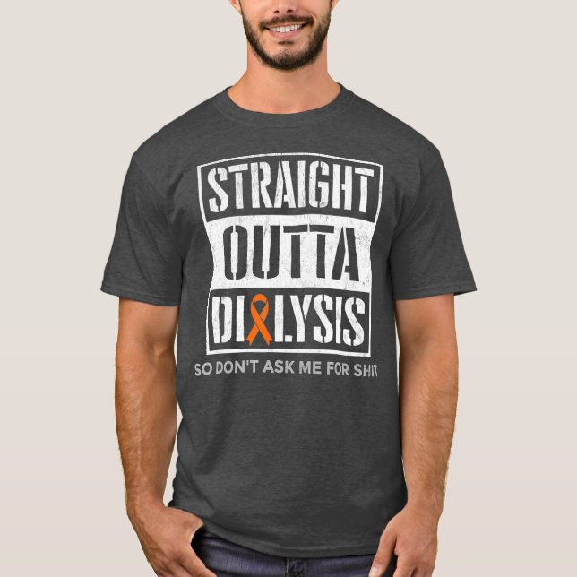 Straight Outta Dialysis Hilarious Jokes Patient T-Shirt (Front)