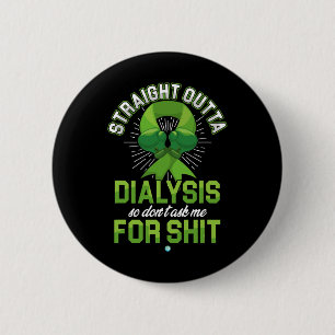 Straight Outta Dialysis Kidney Disease Patient Fun 6 Cm Round Badge