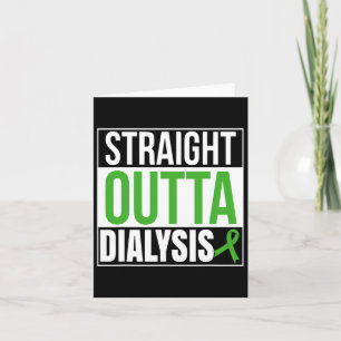 Straight Outta Dialysis Kidney Disease Patient Fun Card