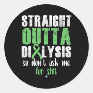 Straight Outta Dialysis Kidney Disease Patient Fun Classic Round Sticker