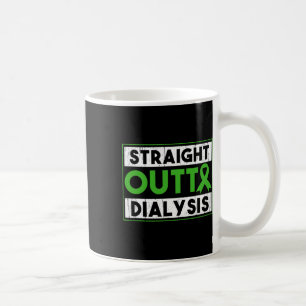 Straight Outta Dialysis Kidney Disease Patient Fun Coffee Mug