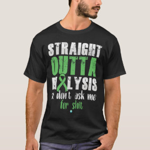 Straight Outta Dialysis Kidney Disease Patient Fun T-Shirt