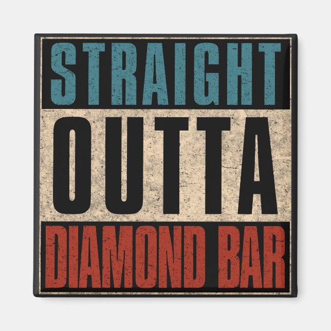 Straight Outta Diamond Bar California CA Magnet (Front)