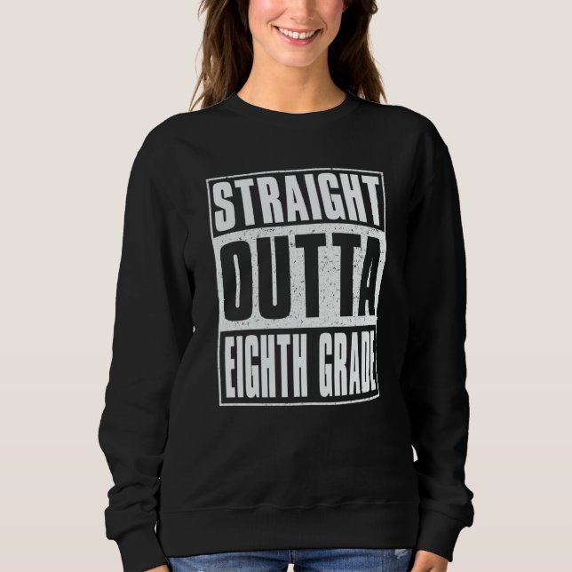 Straight Outta Eighth Grade Kids Girls Boys 8th Gr Sweatshirt (Front)
