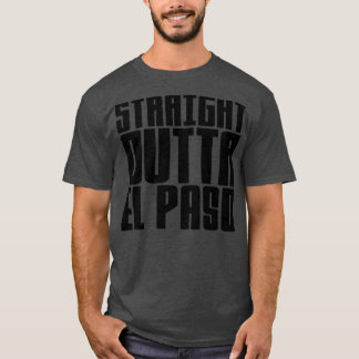 Straight Outta El Paso T-Shirt