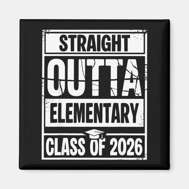 Straight outta elementary graduation class of 2026 magnet (Front)