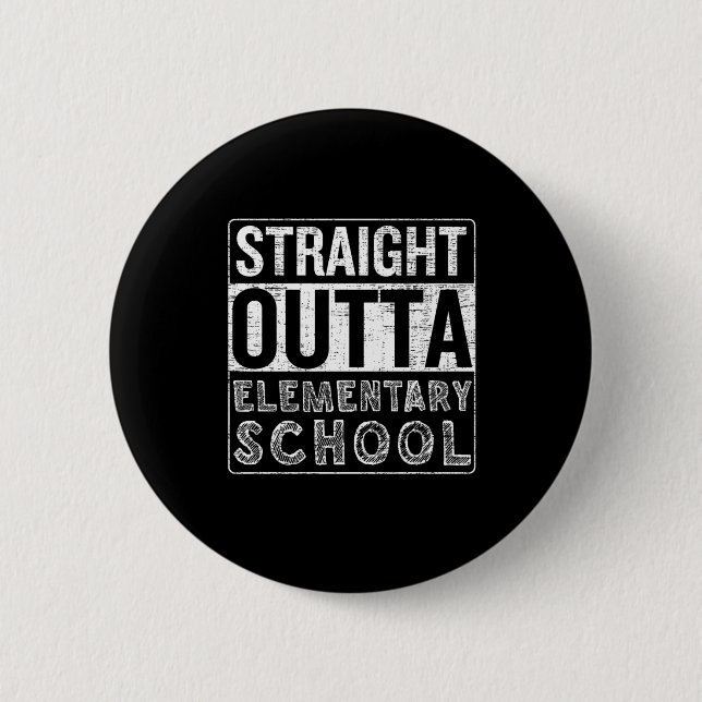 Straight Outta Elementary School Funny Class Gradu 6 Cm Round Badge (Front)