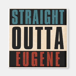 Straight Outta Eugene Oregon OR Magnet