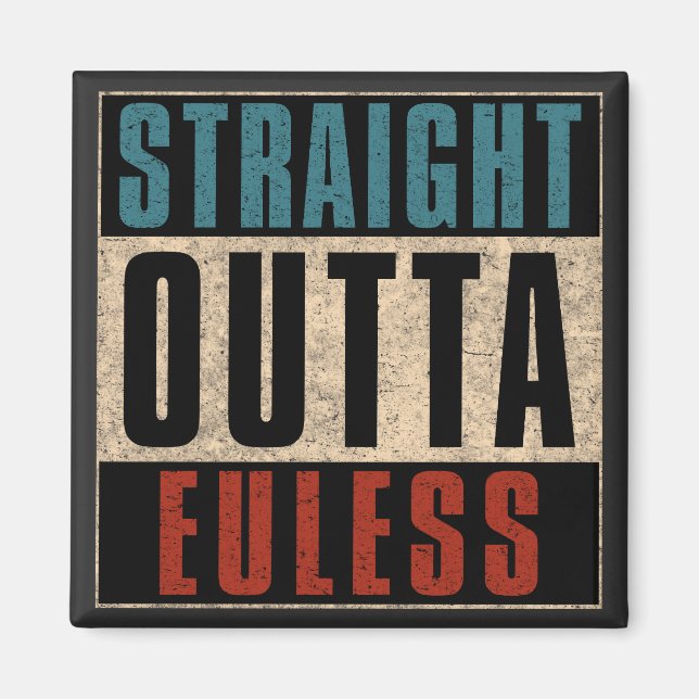 Straight Outta Euless Texas TX Magnet (Front)