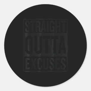 Straight Outta Excuses Block Style Better Self Mot Classic Round Sticker
