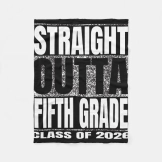 Straight Outta Fifth Grade Cl 2026 Graduate Fifth Fleece Blanket