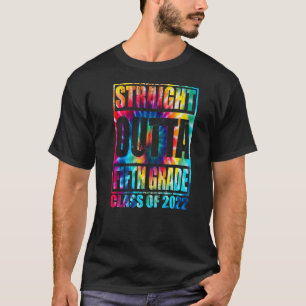 Straight Outta Fifth Grade Graduation 2022 Tie Dye T-Shirt