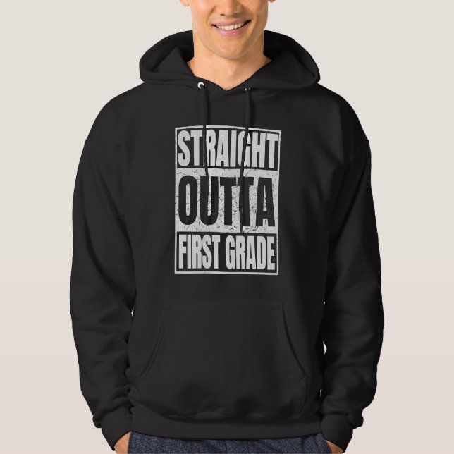 Straight Outta First Grade Graduation Gifts Class  Hoodie (Front)