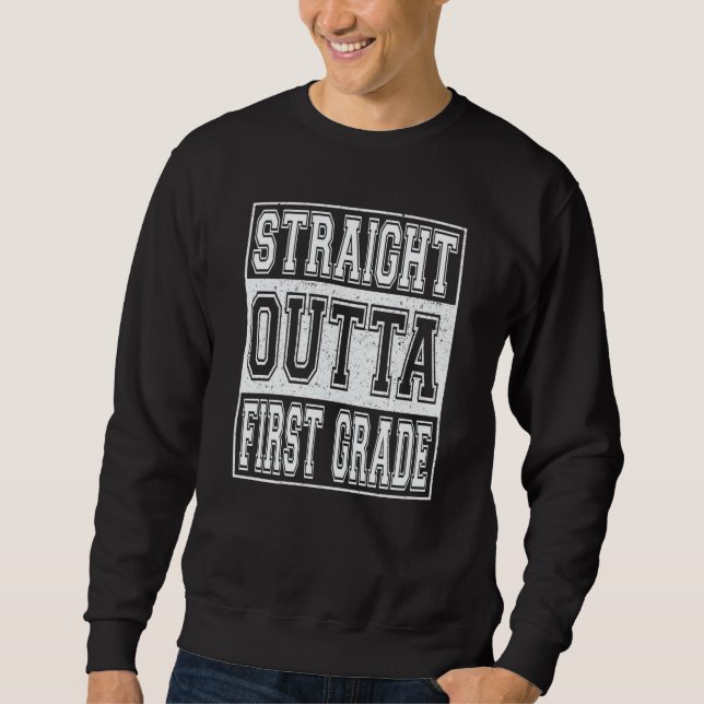 Straight Outta First Grade Graduation Girls Boys 1 Sweatshirt (Front)