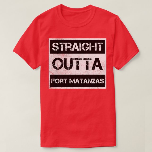 Straight Outta Fort Matanzas National Monument Vin T-Shirt (Design Front)