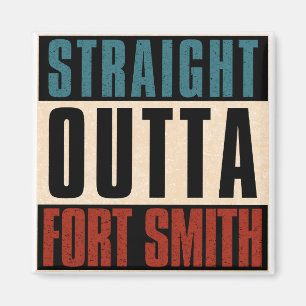 Straight Outta Fort Smith Arkansas AR Magnet
